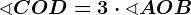 \sphericalangle COD=3\cdot \sphericalangle AOB