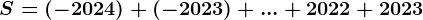 S= (-2024)+(-2023)+...+2022 + 2023