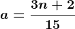 a=\frac3n+215