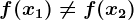 f(x1)\neq f(x2)