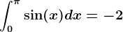 \int0^\pi \sin(x)dx=-2
