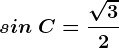 sin\ C=\frac\sqrt32