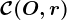 \mathcalC(O, r)
