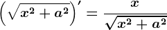 \left ( \sqrtx^2+ a^2 \right )'=\fracx\sqrtx^2+ a^2