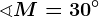 \sphericalangle M =30^\circ