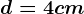 \fncm d=4cm