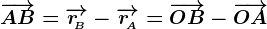 \overrightarrowAB=\overrightarrowr\! B -\overrightarrowr\! A =\overrightarrowOB-\overrightarrowOA