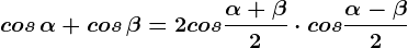 cos\, \alpha +cos\, \beta=2cos\frac\alpha +\beta 2\cdot cos\frac\alpha -\beta 2