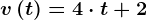 v\left ( t \right )=4\cdot t+2
