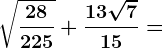 \sqrt\frac28225+\frac13\sqrt715=