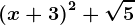 \left ( x+3 \right )^2+\sqrt5