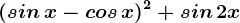 (sin\, x-cos\, x)^2+sin\, 2x