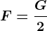 F=\fracG2