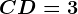 CD= 3