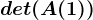 det(A(1))