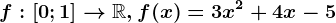 f:[0;1]--> \mathbbR, f(x)=3x^2+4x-5