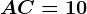 AC=10