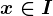 x\in I