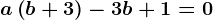 a\left ( b+3 \right )-3b+1=0