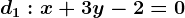 d1:x+3y-2=0