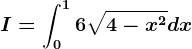 I=\int0^16\sqrt4-x^2dx