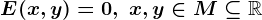 E(x,y)=0,\; x,y\in M\subseteq \mathbbR