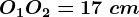 O1O2=17\ cm
