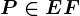 P\in EF