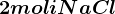 2 moli NaCl