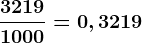 \frac32191000=0,3219