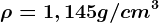 \rho = 1,145 g/cm^3