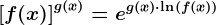 \left [ f(x) \right ]^g(x)=e^g(x)\cdot \ln(f(x))