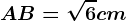 AB=\sqrt6cm