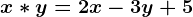 x*y=2x-3y+5