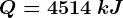 Q=4514\: kJ