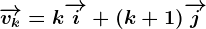 \overrightarrowvk=k\overrightarrowi+(k+1)\overrightarrowj