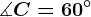 \dpi100 \measuredangle C = 60^\circ