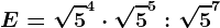 E=\sqrt5^4\cdot \sqrt5^5:\sqrt5^7