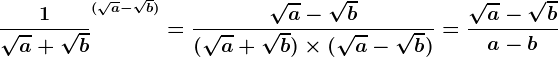 \frac1\sqrta+\sqrtb^(\sqrta-\sqrtb)=\frac\sqrta-\sqrtb(\sqrta+\sqrtb)\times (\sqrta-\sqrtb)=\frac\sqrta-\sqrtba-b