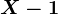 X-1