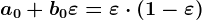 a0+b0\varepsilon=\varepsilon\cdot(1-\varepsilon)