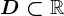 D\subset \mathbbR