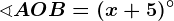 \sphericalangle AOB=(x+5)^\circ
