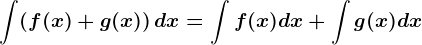 \int (f(x)+g(x))\, dx=\int f(x)dx+\int g(x)dx