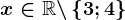 x\in \mathbbR\backslash\left \ 3;4 \right \